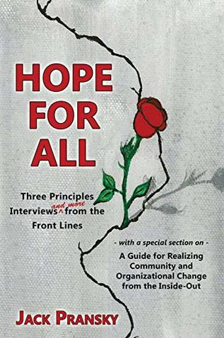 Read Online Hope for All: Three Principles Interviews and More from the Front Lines - Jack Pransky | PDF