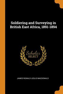 Read Soldiering and Surveying in British East Africa, 1891-1894 - James Ronald Leslie Macdonald file in PDF