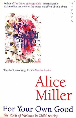 Read Online For Your Own Good: The Roots of Violence in Child-Rearing - Alice Miller file in ePub