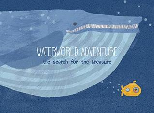 Read Online Water World Adventure: the search for the treasure - Goncalo Meireles file in PDF