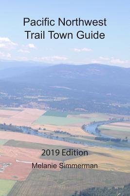 Full Download Pacific Northwest Trail Town Guide: 2019 Edition - Melanie Simmerman | ePub
