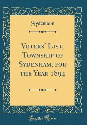 Read Online Voters' List, Township of Sydenham, for the Year 1894 (Classic Reprint) - Sydenham Sydenham file in PDF