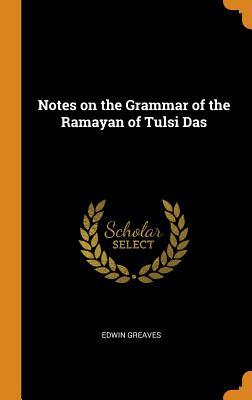 Read Online Notes on the Grammar of the Ramayan of Tulsi Das - Edwin Greaves | ePub