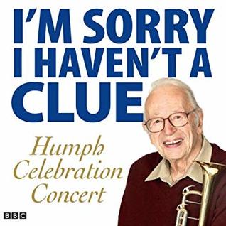 Download I'm Sorry I Haven't A Clue: Humph Celebration Concert - Stephen Lyttelton | PDF