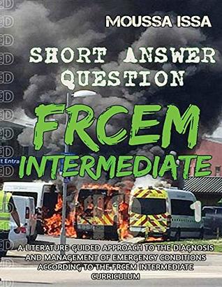 Read Online FRCEM INTERMEDIATE: SHORT ANSWER QUESTION (Full Colour, Volume 1) - Moussa Issa file in PDF