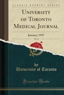 Read Online University of Toronto Medical Journal, Vol. 14: January, 1937 (Classic Reprint) - University of Toronto file in PDF