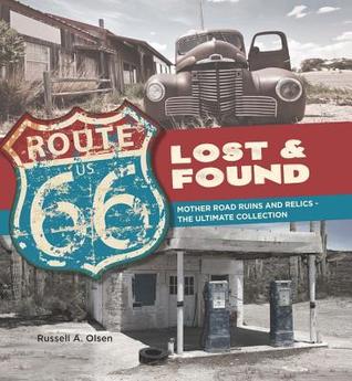 Read Online Route 66 Lost and Found: Mother Road Ruins and Relics the Ultimate Collection - Bruce Wexler | PDF