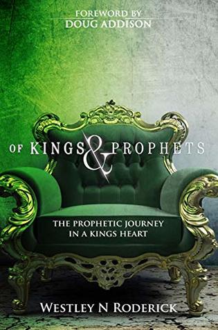 Download Of Kings and Prophets: The Prophetic Journey in a King's Heart - Westley Roderick | PDF