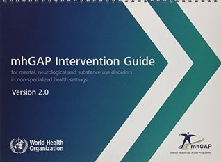 Read mhGAP Intervention Guide for Mental, Neurological and Substance-use Disorders in Non-specialized Health Settings - Version 2.0: Mental health Gap Action Programme (mhGAP) - World Health Organization | ePub