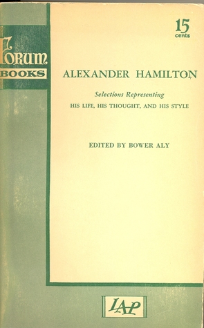 Download Alexander Hamilton Selections Representing His Life, His Thought, & His Style - Alexander Hamilton | ePub