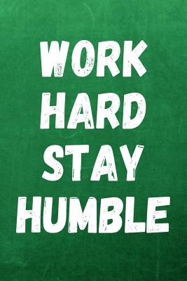 Full Download Work Hard Stay Humble: 6x9 Gift Notebook for Kids and Adults - Legacy Creations | PDF