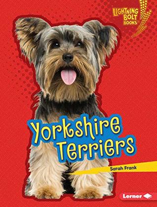 Read Online Yorkshire Terriers (Lightning Bolt Books ® — Who's a Good Dog?) - Sarah Frank | ePub