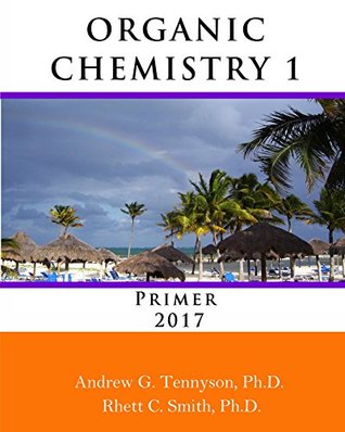 Download Organic Chemistry 1 Primer 2017: Kindle Edition - Rhett Smith | PDF