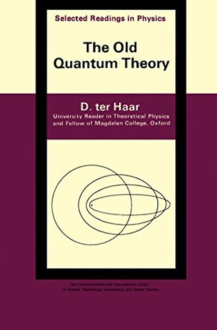 Download The Old Quantum Theory: The Commonwealth and International Library: Selected Readings in Physics - D. ter Haar file in ePub