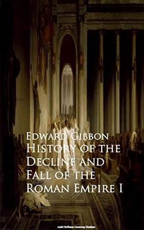 Read Online History of the Decline and Fall of the Roman Empire I - Edward Gibbon | ePub