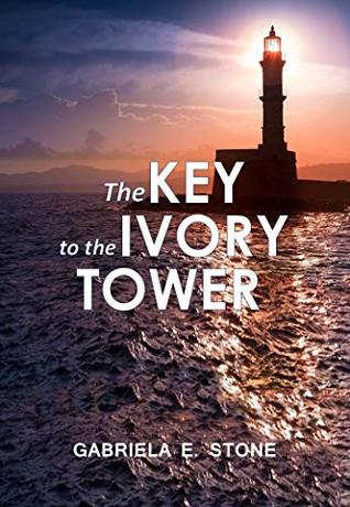 Read The key to the ivory tower: New Edition- by the author - Gabriela E. Stone file in PDF