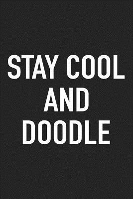 Read Stay Cool and Doodle: A 6x9 Inch Matte Softcover Journal Notebook with 120 Blank Lined Pages and an Uplifting Positive Cover Slogan -  | ePub