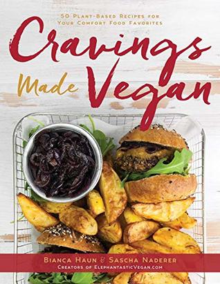 Read Cravings Made Vegan: 50 Plant-Based Recipes for Your Comfort Food Favorites - Bianca Haun file in PDF