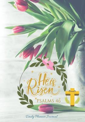 Download He Is Risen Psalms 46 Daily Planner Journal: Psalms 46 Scriptures & Positive Affirmations Mantra Agenda Organizer Notebook to Write in - Christ by Grace | PDF