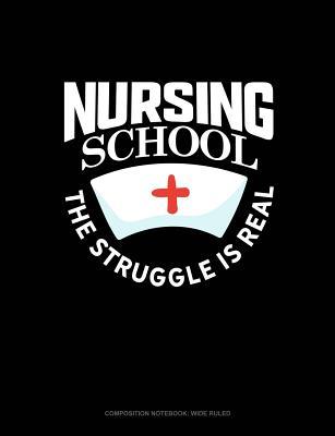 Read Online Nursing School the Struggle Is Real: Composition Notebook: Wide Ruled -  | ePub