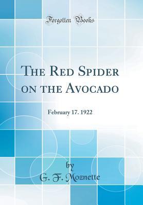 Read Online The Red Spider on the Avocado: February 17. 1922 (Classic Reprint) - G F Moznette file in PDF
