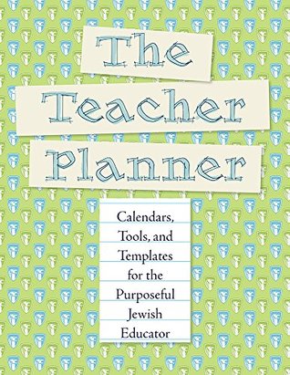 Download The Teacher Planner: Calendars, Tools, and Templates for the Purposeful Jewish Educator - Ellen J Rank file in ePub