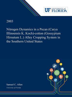 Full Download Nitrogen Dynamics in a Pecan (Carya Illinoensis K. Koch)-cotton (Gossypium Hirsutum L.) Alley Cropping System in the Southern United States - Samuel Allen file in PDF