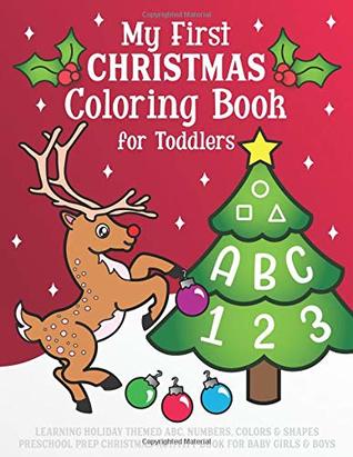Read My First Christmas Coloring Book for Toddlers: Learning Holiday Themed ABC, Numbers, Colors & Shapes. Preschool Prep Christmas Activity Book for Baby Girls & Boys - Nyx Spectrum file in ePub