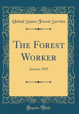 Read Online The Forest Worker: January, 1925 (Classic Reprint) - United States Forest Service file in ePub