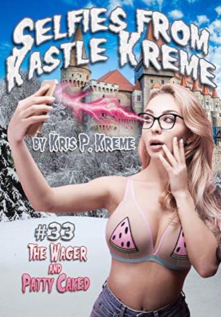Read Online Selfies from Kastle Kreme #33 - The Wager & Patty Caked - Kris P. Kreme | PDF
