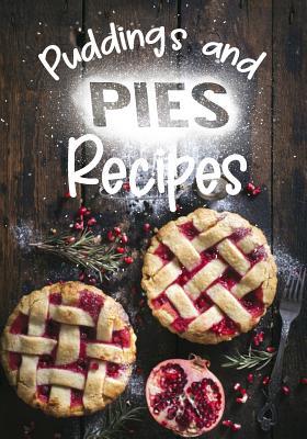 Download Puddings and Pies Recipes: Blank Recipe Cookbook, 7 X 10, 100 Blank Recipe Pages -  | ePub