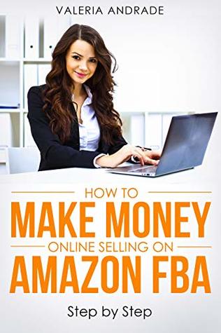 Download How to Make Money online Selling on Amazon FBA: Step by Step - Valeria Andrade | ePub