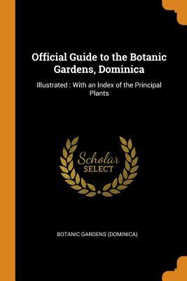 Download Official Guide to the Botanic Gardens, Dominica: Illustrated: With an Index of the Principal Plants - Botanic Gardens file in ePub