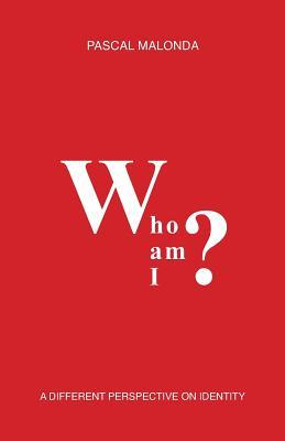 Read Who Am I?: A Different Perspective on Identity - Pascal Malonda file in PDF