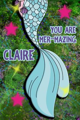 Read You Are Mer-Mazing Claire: Wide Ruled Composition Book Diary Lined Journal Green with Mermaid Tail - Lacy Shwimmer | PDF