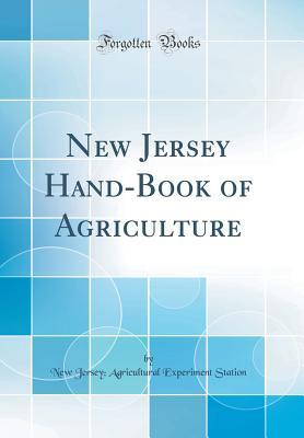 Download New Jersey Hand-Book of Agriculture (Classic Reprint) - New Jersey Agricultural Experi Station file in PDF