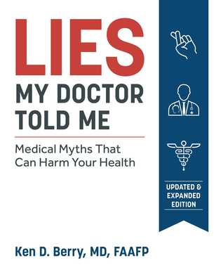 Read Lies My Doctor Told Me Second Edition: Medical Myths That Can Harm Your Health - Ken D. Berry file in ePub