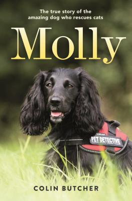 Read Online Molly: The True Story of the Amazing Dog Who Rescues Cats - Colin Butcher | PDF