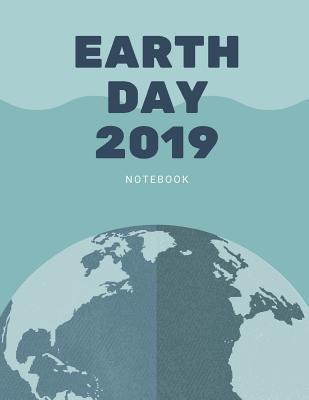 Read Earth Day Notebook: Earth Day 2019 - 120 Wide Ruled Lined Pages - 8.5 X 11 (Diary, Journal, Composition Book, Writing Tablet) - Wee Create | PDF