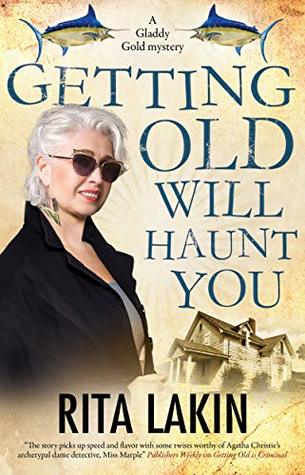 Full Download Getting Old Will Haunt You (A Gladdy Gold Mystery Book 9) - Rita Lakin file in PDF
