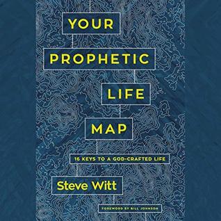 Download Your Prophetic Life Map: 16 Keys to a God-Crafted Life - Steve Witt file in ePub