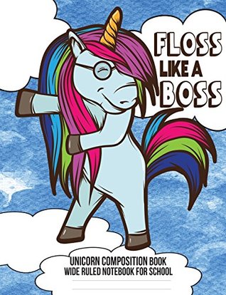 Read Online Unicorn Composition Book: Wide Ruled Notebook for School (Floss Like a Boss Collection) -  file in PDF