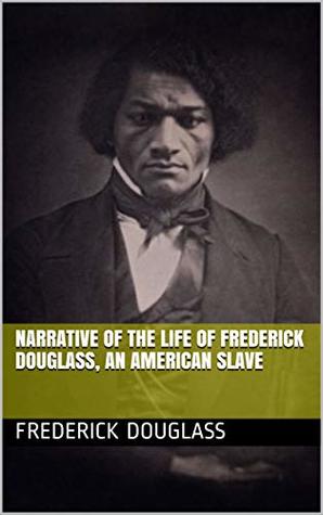 Read Online Narrative of the Life of Frederick Douglass, an American Slave - Frederick Douglass file in PDF