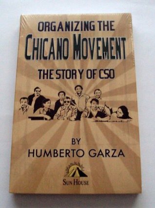 Full Download Organizing the Chicano Movement The CSO (Community Service Organization) Story - Humberto Garza | PDF
