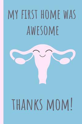 Full Download My First Home Was Awesome: Notebook, Blank Journal, Funny Gift for Mothers Day or Birthday.(Great Alternative to a Card)Thanks Mom -  | ePub