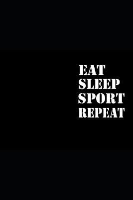 Read Online Eat Sleep Sport Repeat: Notizbuch Fitness Geschenk Notebook Sport Journal 6x9 Lined - Kathy Fitty file in PDF