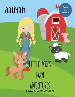 Full Download Aaliyah Little Acres Farm Adventures: Draw & Write Journal: Create Your Own Stores, Includes Vocabulary List and Farm Animal Pictures for Inspiration - Personalized with Child's Name - JEM Books file in ePub