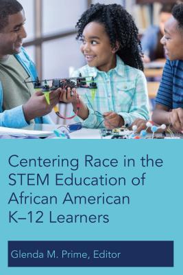 Read Centering Race in the Stem Education of African American K-12 Learners - Glenda M Prime | PDF