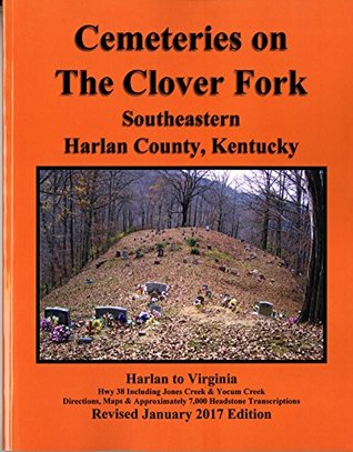 Download Cemeteries on the Clover Fork Southeastern Harlan County, Kentucky (Revised) - Bobbie Poisson file in ePub