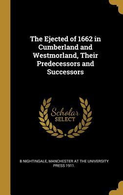Download The Ejected of 1662 in Cumberland and Westmorland, Their Predecessors and Successors - B Nightingale | ePub